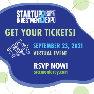 RSVP for the September 23 Startup Investment & Community Capital Expo at siccmonterey.com
